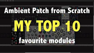 Ambient Patch from Scratch with my TOP 10 favourite modules in VCV Rack  [ Tutorial ]