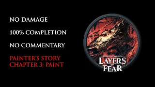 Layers of Fear Remake | NO DAMAGE/100% COMPLETION – Chapter 3: Paint