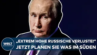 PUTINS KRIEG: "Sie planen was im Süden!" Russen mit "extrem hohen Verlusten" weiter im Angriffsmodus