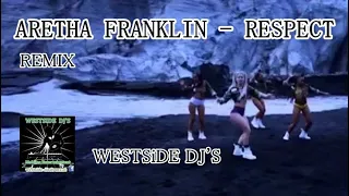 ARETHA FRANKLIN - RESPECT (Remix) WESTSiDE DJ'S ANDY