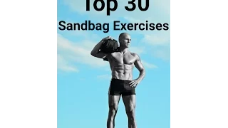 The Best Sandbag Exercises: 30 Sandbag Exercises, Part 2
