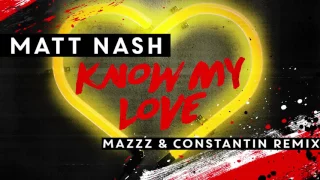 Matt Nash - Know My Love (MazZz & Constantin Remix) [FREE DOWNLOAD]