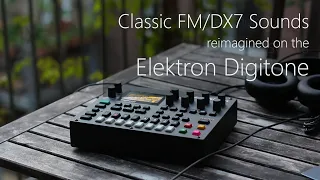 Classic FM Sounds Reimagined on the Elektron Digitone – with Free DX7-ish Sound Pack for Digitone