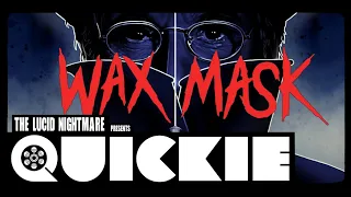 The Lucid Nightmare - Quickie: The Wax Mask