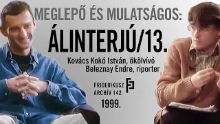 MEGLEPŐ ÉS MULATSÁGOS: ÁLINTERJÚ KOVÁCS KOKÓ ISTVÁN ÖKÖLVÍVÓVAL, 1999. /// Friderikusz Archív 142.