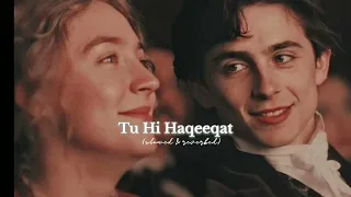 Tu hi haqeeqat -  [ slowed & reverbed ] | Jawed Ali | Emraan Hashmi | so sadd!!