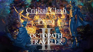 Critical Clash 1 - Octopath Traveler II (Piano)