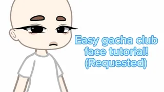 Gacha club easy face tutorial (requested)