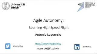 Antonio Loquercio: Agile Autonomy: High-Speed Flight with On-Board Sensing and Computing