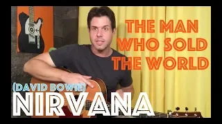 Guitar Lesson: How To Play The Man Who Sold The World Like Nirvana Did That One Time