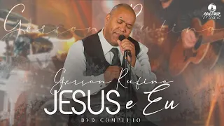 @GersonRufinoOficial - DVD JESUS E EU COM 10 LOUVORES ESSENCIAIS (Álbum completo) #musicagospel