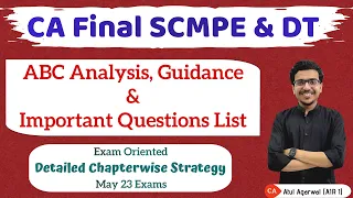 SCMPE & DT ABC Analysis & Important Questions List | CA Final May 23 Strategy | Atul Agarwal AIR 1