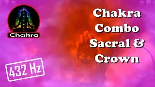 (Chakra Combos) SACRAL and CROWN Combined Tuning/Balancing