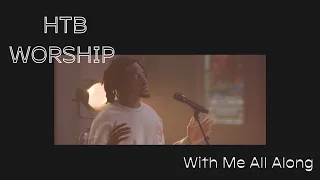 With Me All Along - HTB Worship - HTB at Home