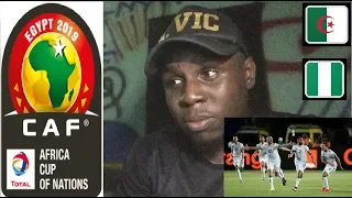 NIGERIAN REACTION || ALGERIA VS NIGERIA (2 - 1) || AFCON 2019 || SEMIFINALS