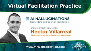 Virtual Facilitation Practice • March 2024 • AI HALLUCINATIONS, some do's and don'ts in facilitation