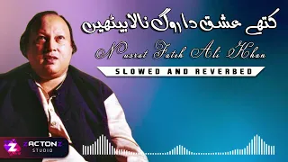 Kithe ishq da rog na la baithen  [ Slow + Reverb ]  | Ustad Nusrat Fateh Ali Khan