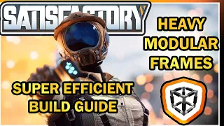 Heavy Modular Frames Super Efficient Build Guide [Satisfactory Game]