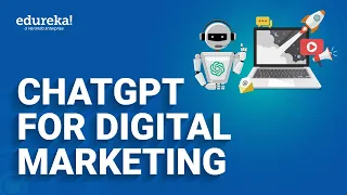 ChatGPT for Digital Marketing | ChatGPT for Digital Marketing Explained | ChatGPT Training | Edureka