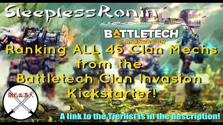 I Rank all 45 Clan Mechs from the Battletech Clan Invasion Kickstarter (with SleeplessRonin)