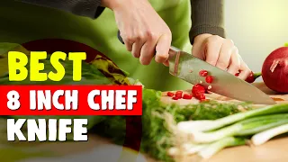 Best 8 Inch Chef Knife in 2021 – Smart Choices for Chef!