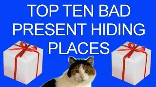 Top Ten Bad Present Hiding Places