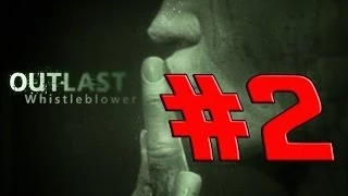 Прохождение Outlast Whistleblower (#2) - Человечина с хрустящей корочкой (прохождение)