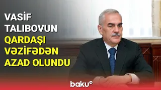 Vasif Talıbovun prokuror qardaşı vəzifədən azad olundu - BAKU TV