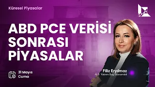 ABD PCE Verisi Sonrası Piyasalar | Filiz Eryılmaz