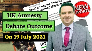 UK Amnesty Petition debate outcome. What was discussed in debate on 19 July 2021 and next steps