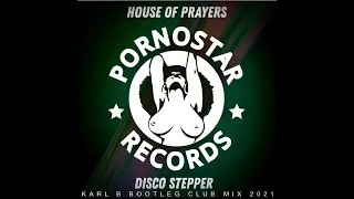 House of Prayers - Disco Stepper ( Karl B Bootleg Club Mix )