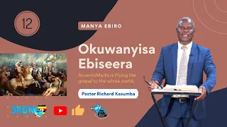Okuwanyisa Ebiseera ~ Episode 12 | Manya Ebiro | Pastor Richard Kasumba