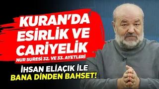 Kuran'da Esirlik ve Cariyelik | İhsan Eliaçık ile Bana Dinden Bahset