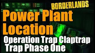 Borderlands Power Plant Location Walkthrough Operation Trap Claptrap Phase One Gameplay Commentary