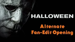 Halloween (2018) - Alternate Fan-Edit Opening