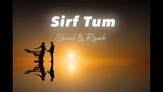 Sirf Tum OST [ 𝙎𝙡𝙤𝙬𝙚𝙙 & 𝙍𝙚𝙫𝙚𝙧𝙗 ] - By Shani Arshad | Geo Entertainment
