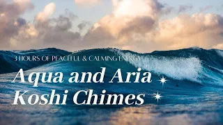 Aqua 🌊 & Aria 🌬 Koshi Chimes | 3 Hours | Sounds to Soothe, Replenish, & Create Calm Energy