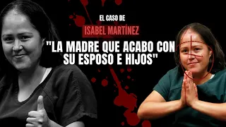 El Caso de Isabel Martínez | La madre que Acabo con su esposo e hijos | Criminalista Nocturno