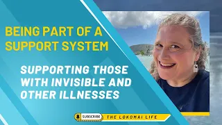 Being Part of a Support System: Supporting Those With Invisible & Other Illnesses