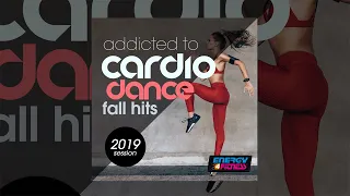 E4F - Addicted To Cardio Dance Fall Hits 2019 Session - Fitness & Music 2019