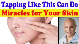 Tapping Your Face Like This Can Do Miracles for Your Skin - Dr Alan Mandell, DC