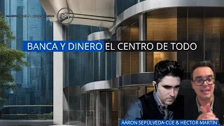 Banca y Dinero el centro de todo Ááron Sepúlveda y Hector Martín