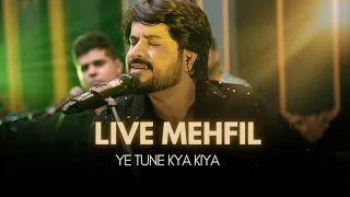 Ye Tune Kya Kiya | Kabul Bukhari | Live Show