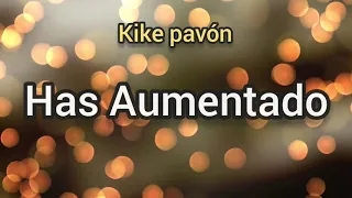 Has Aumentado/Kike Pavón/Video de letras