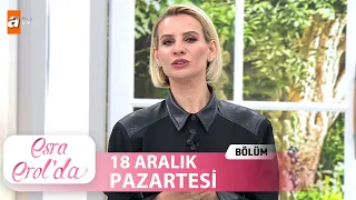 Esra Erol'da 18 Aralık 2023 | Tek Parça