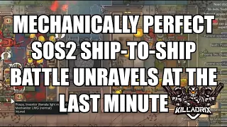 [Highlight] Mechanically PERFECT SOS2 Ship-To-Ship Battle Unravels at the Last Minute