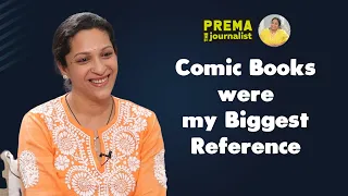 Comic books were my biggest reference - Prashanti Tipirneni || Prema The Journalist