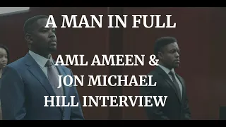 A MAN IN FULL - JON MICHAEL HILL & AML AMEEN INTERVIEW ( 2024)