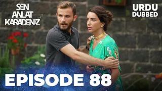 Sen Anlat Karadeniz I Urdu Dubbed - Episode 88