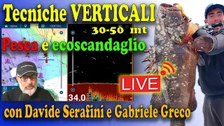 Tecniche Verticali (30-50m) & Ecoscandaglio - Pesca a tecnica in questa LIVE